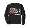 Dance And Soccer Mom Soccer Sweatshirt - Casual Everyday Wear for Adults - T-Shirt, Sweatshirt, Hoodie