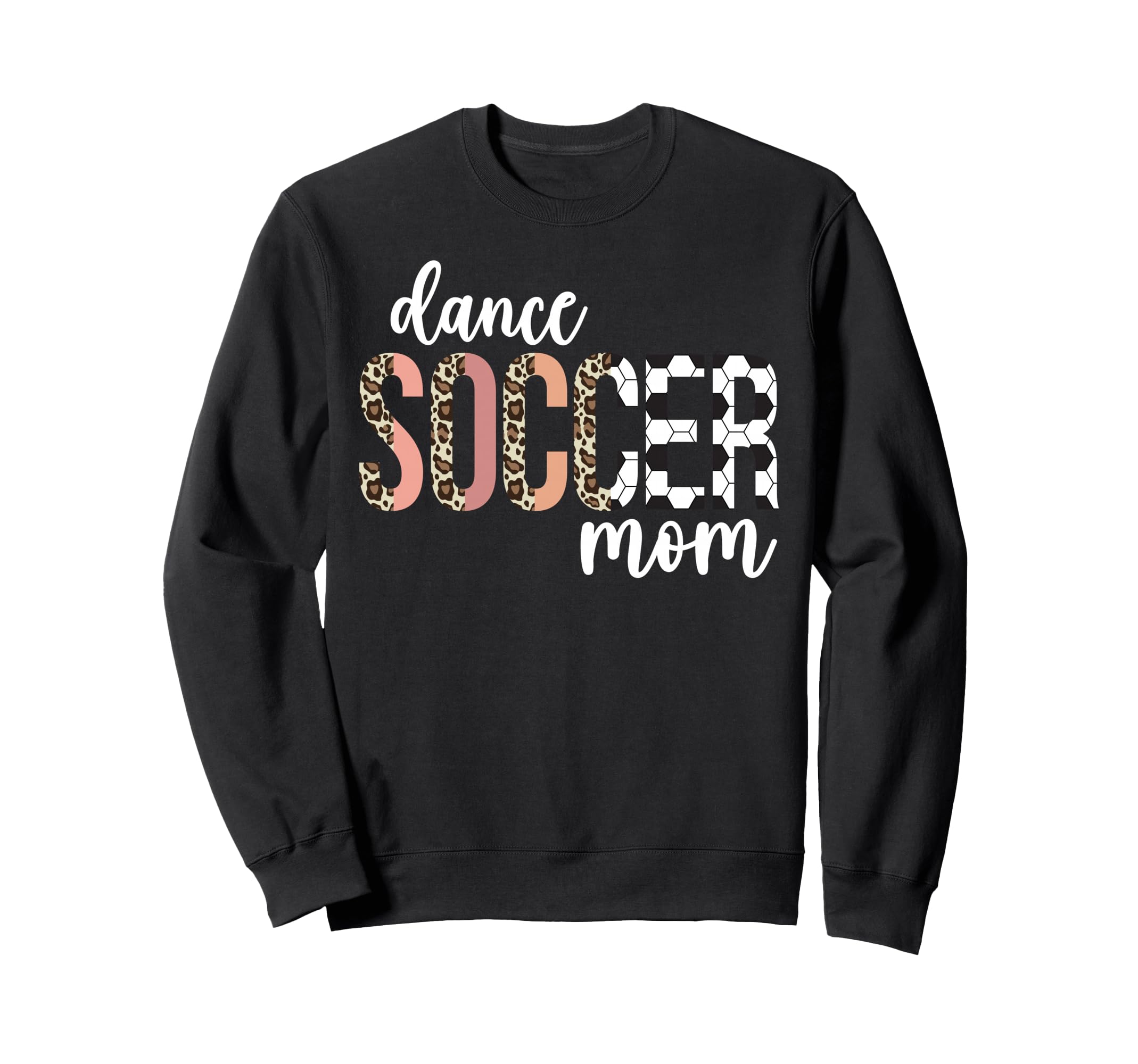 Dance And Soccer Mom Soccer Player Sweatshirt - Novelty Apparel for Adults - T-Shirt, Sweatshirt, Hoodie