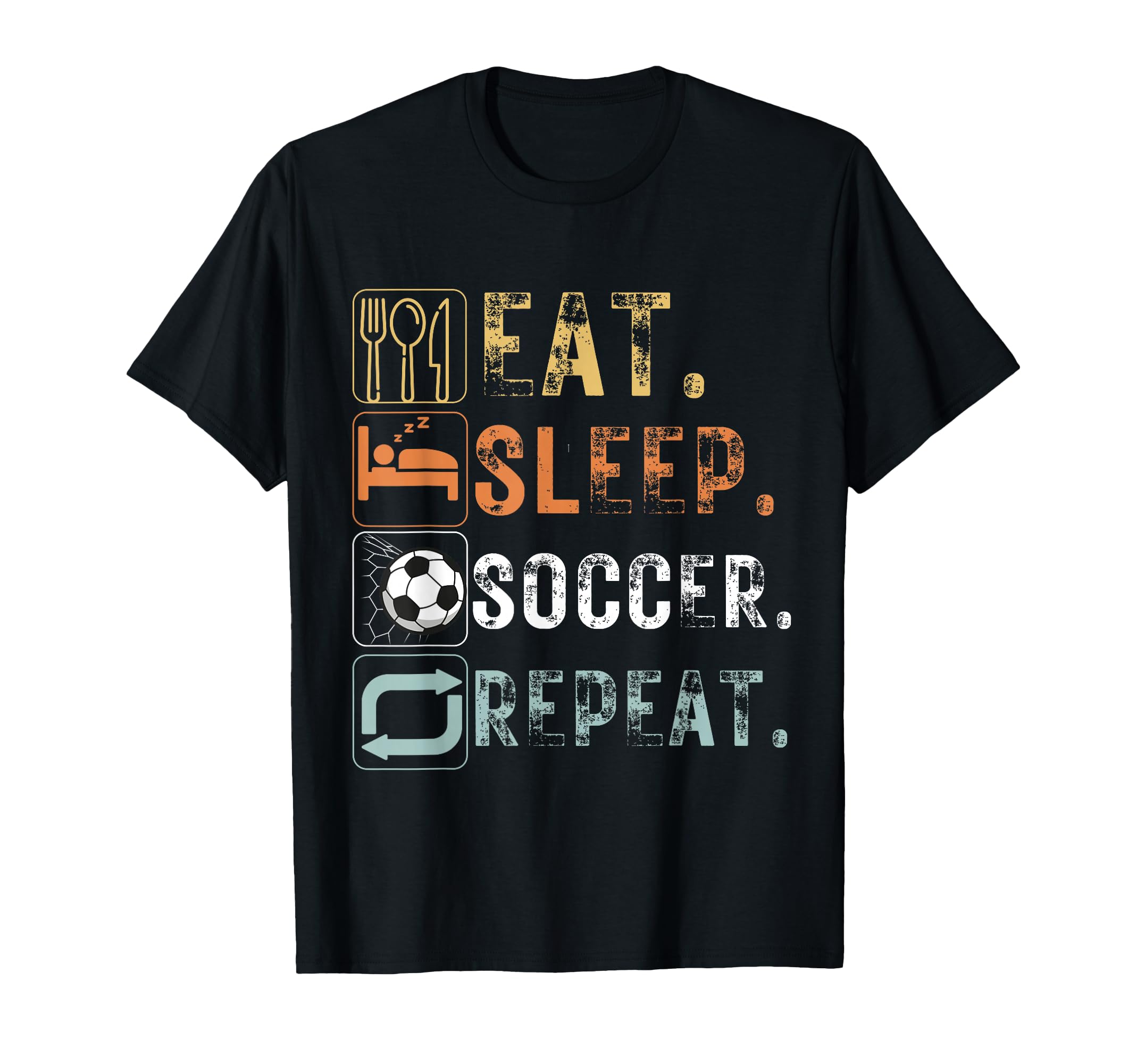 Eat Sleep Soccer Repeat Funny Eat T-Shirt - Unique Graphic for Adults - T-Shirt, Sweatshirt, Hoodie