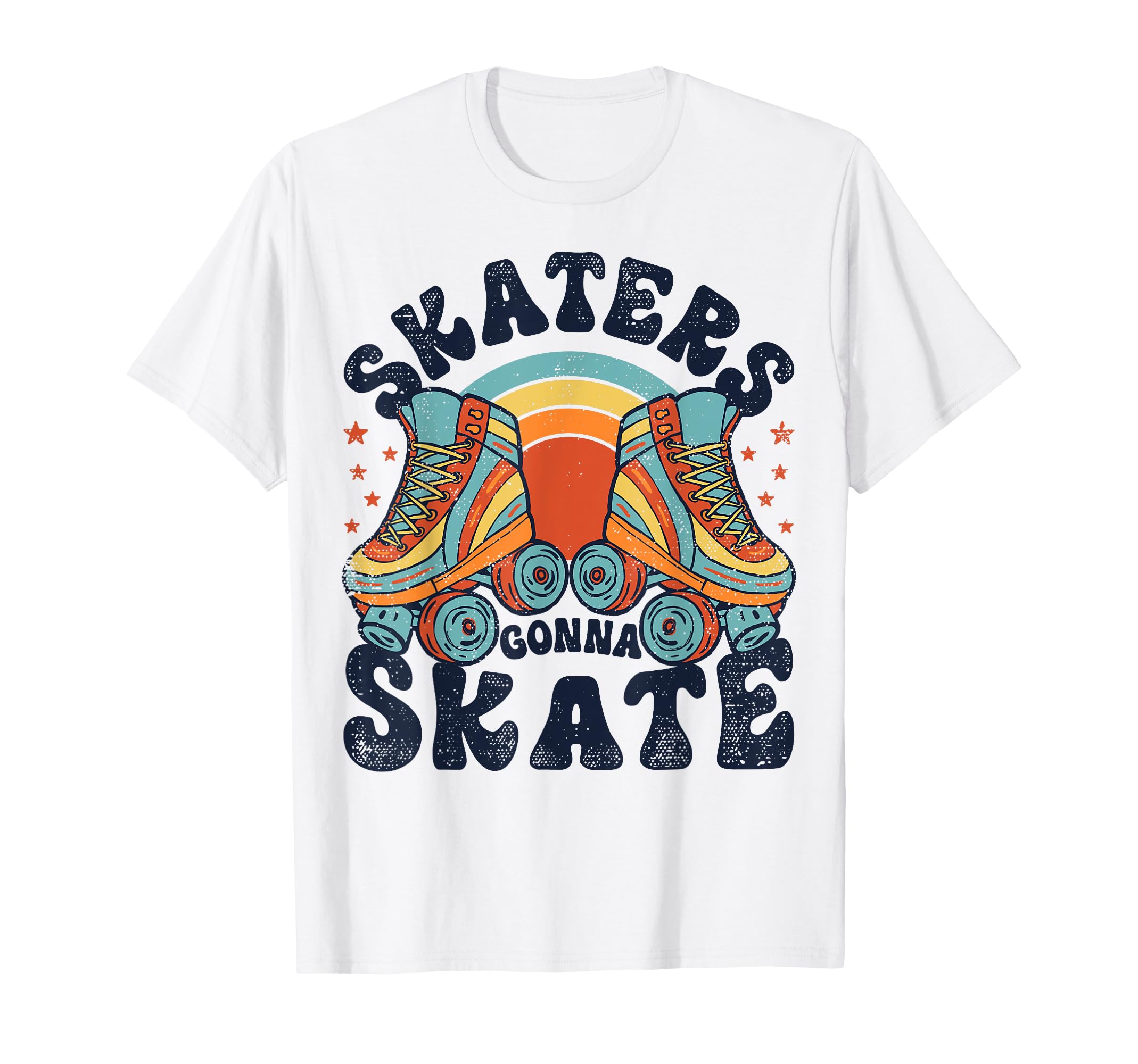 Roller Skating Funny Skaters Gonna Skate T-Shirt - Graphic Print Men Women - T-Shirt, Sweatshirt, Hoodie