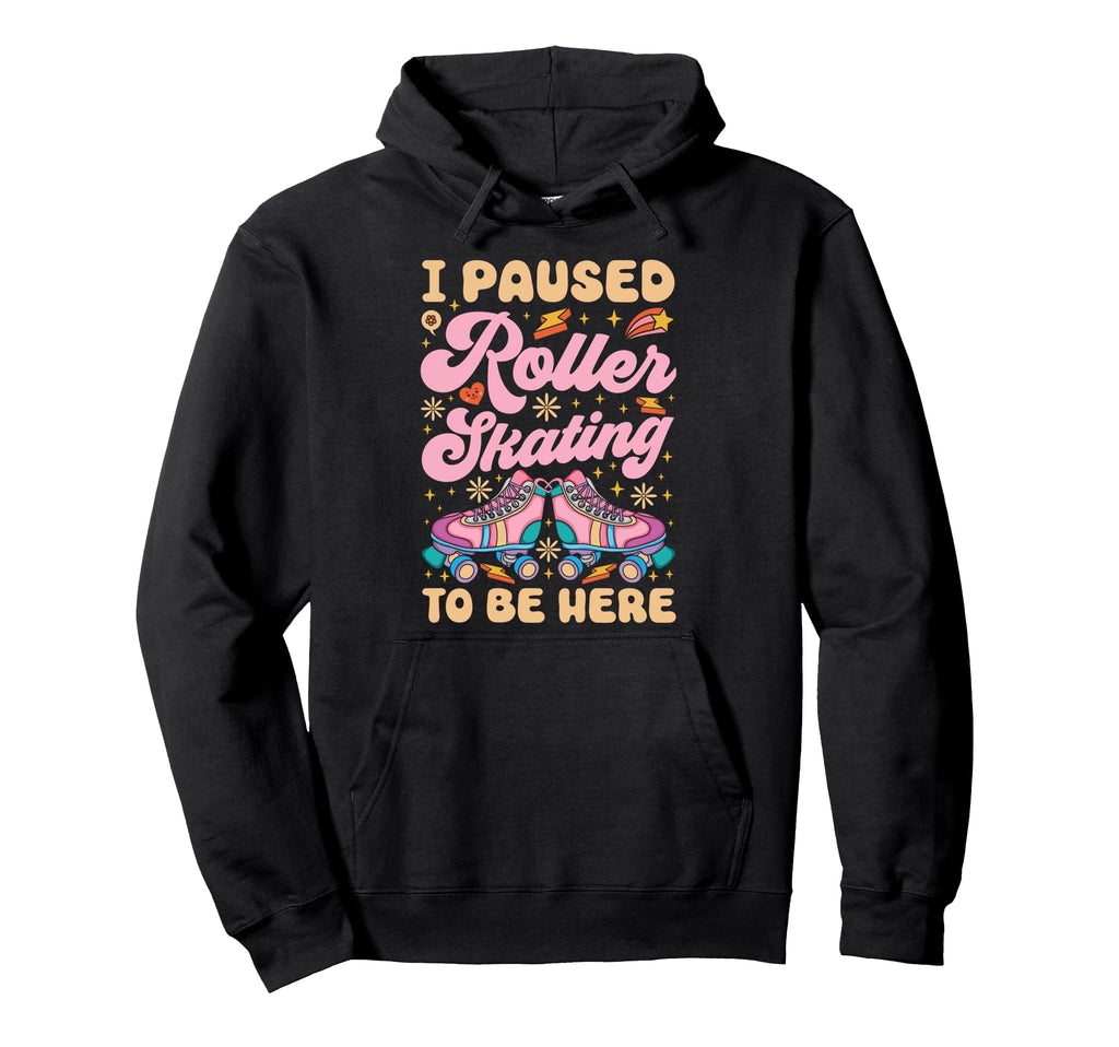 Roller Skating Skate 1970S I Paused Hoodie - Custom Art Print for Adults - T-Shirt, Sweatshirt, Hoodie