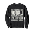 We Use Our Feet Soccer 90 Minutes Sweatshirt - Unique Graphic Unisex - T-Shirt, Sweatshirt, Hoodie