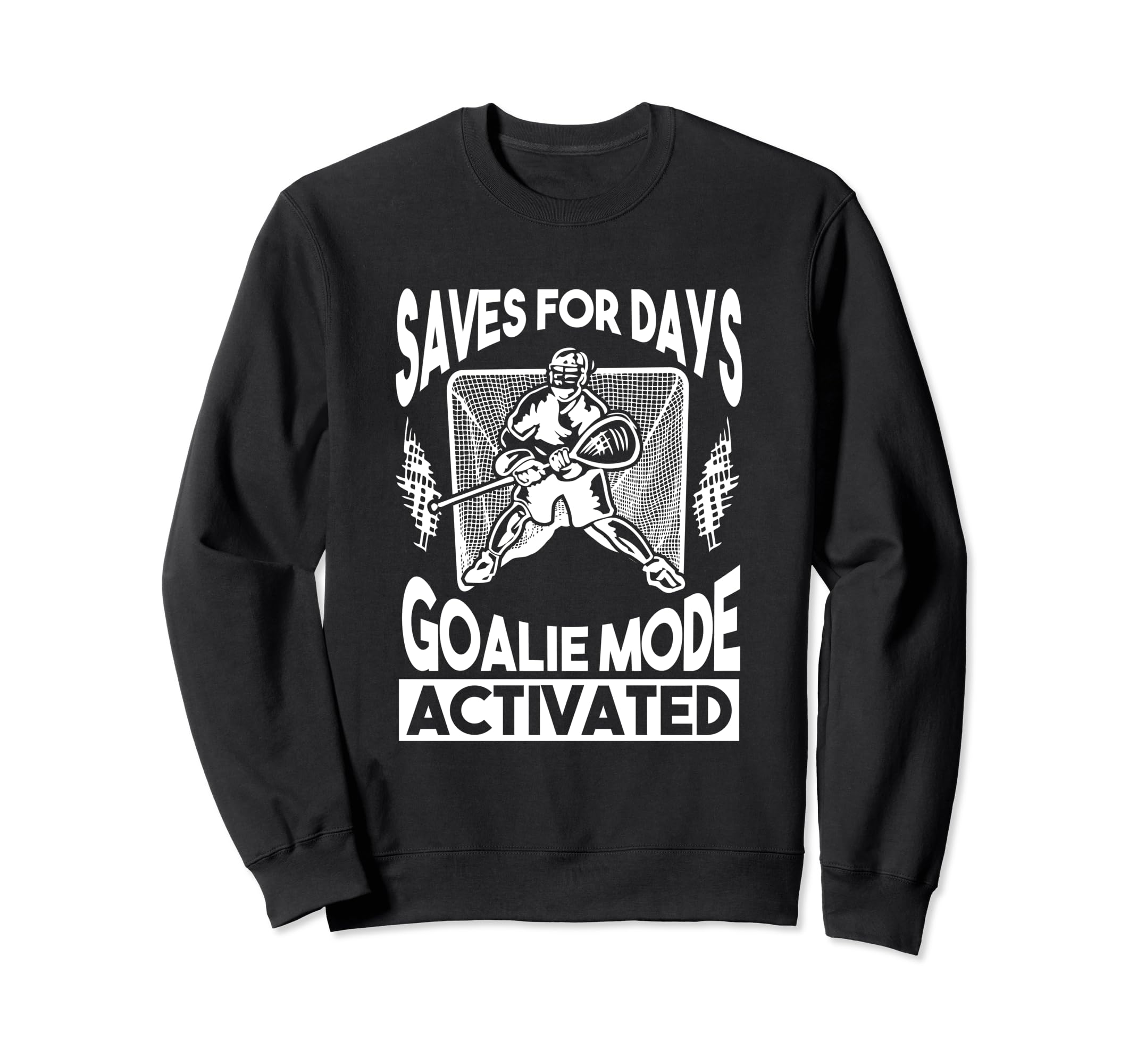 Lacrosse Goalkeeper Lax Sweatshirt - Casual Everyday Wear for Adults - T-Shirt, Sweatshirt, Hoodie