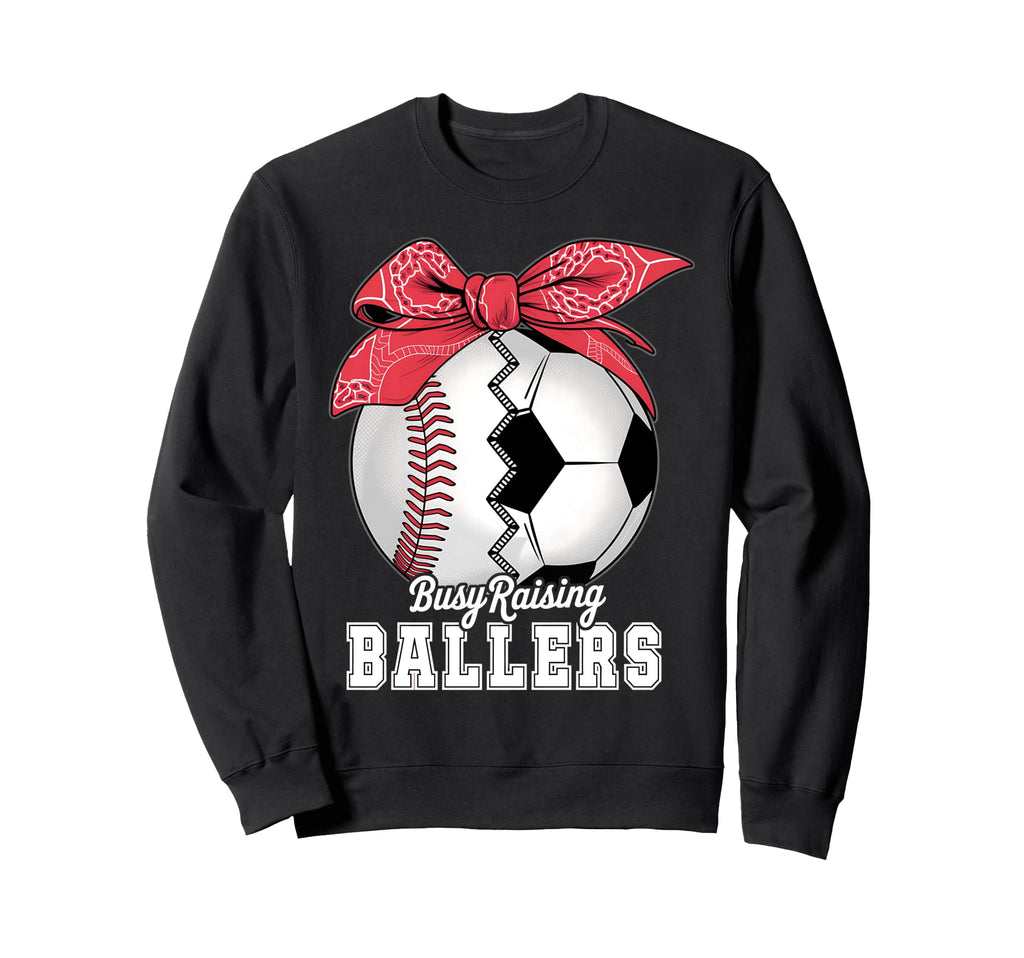 Baseball Soccer Busy Raising Ballers Sweatshirt - Trendy Graphic Men Women - T-Shirt, Sweatshirt, Hoodie