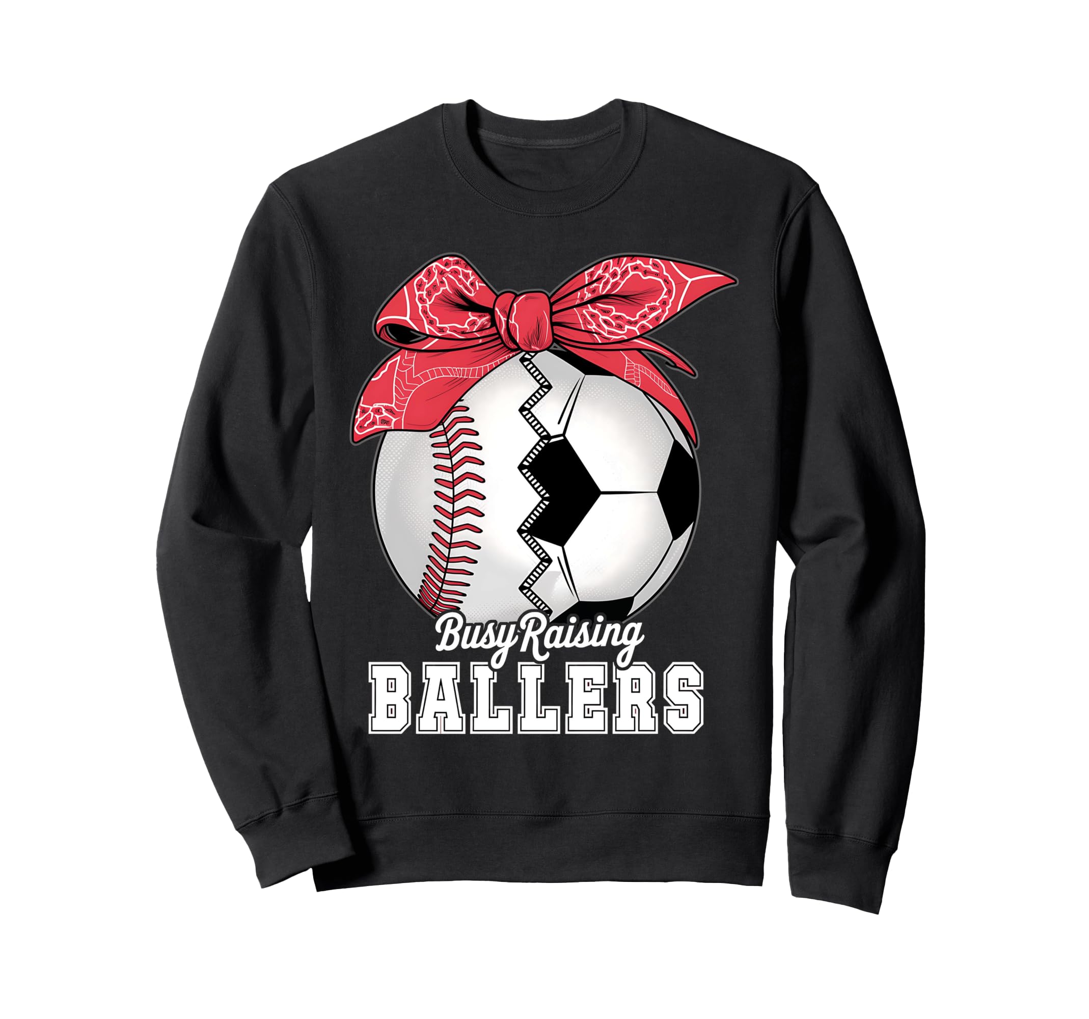Baseball Soccer Busy Raising Ballers Sweatshirt - Trendy Graphic Men Women - T-Shirt, Sweatshirt, Hoodie