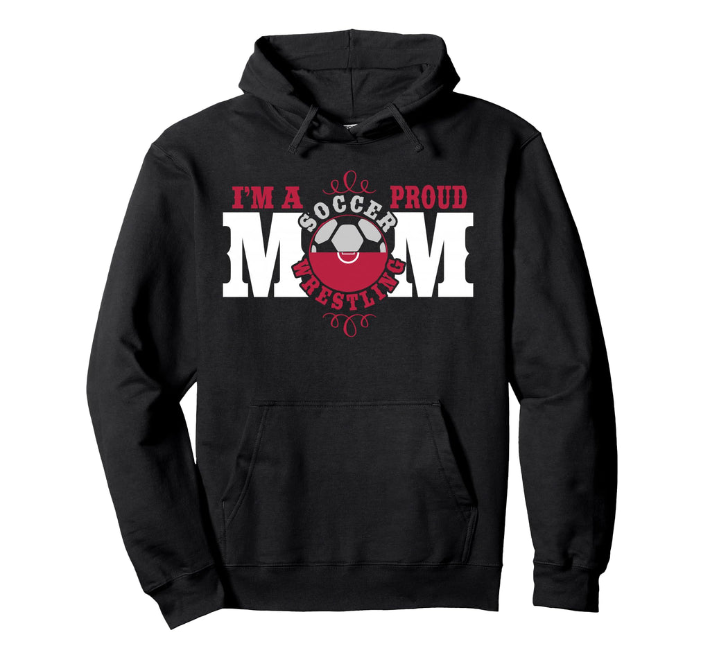 Im Proud Soccer Wrestling Mom Hoodie - Streetwear Style Men Women - T-Shirt, Sweatshirt, Hoodie