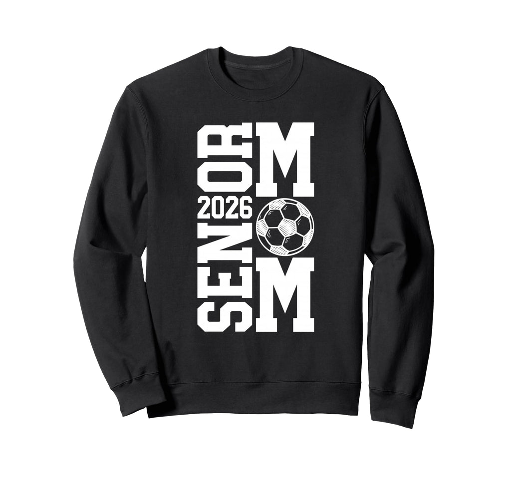 Soccer Senior Mom Class 2026 Soccer Sweatshirt - Novelty Apparel Men Women - T-Shirt, Sweatshirt, Hoodie