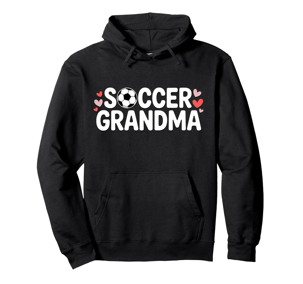 Soccer Grandma Sports Grandmother Hoodie - Unique Graphic for Adults - T-Shirt, Sweatshirt, Hoodie