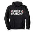 Soccer Grandma Sports Grandmother Hoodie - Unique Graphic for Adults - T-Shirt, Sweatshirt, Hoodie