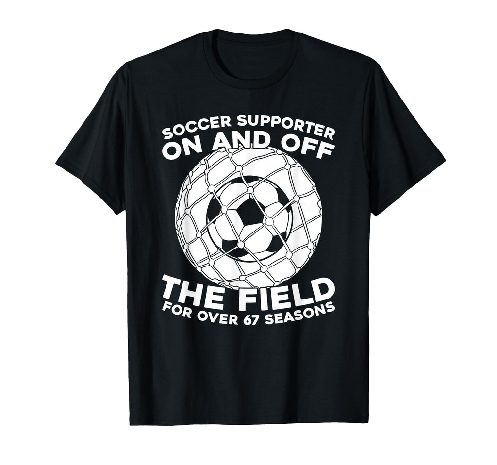 67Th Birthday Soccer Team Player T-Shirt - Streetwear Style Men Women - T-Shirt, Sweatshirt, Hoodie