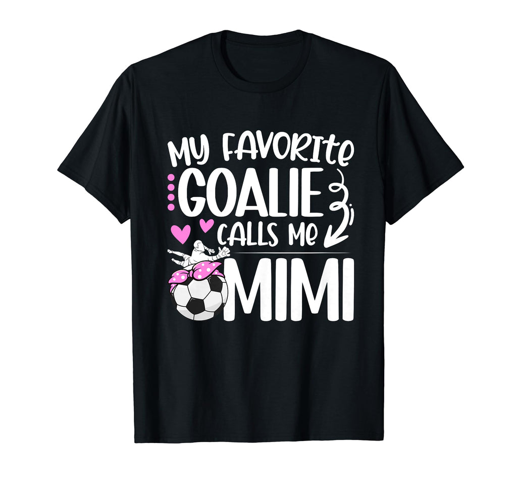 My Favorite Soccer Goalie Mimi T-Shirt - Casual Everyday Wear for Adults - T-Shirt, Sweatshirt, Hoodie