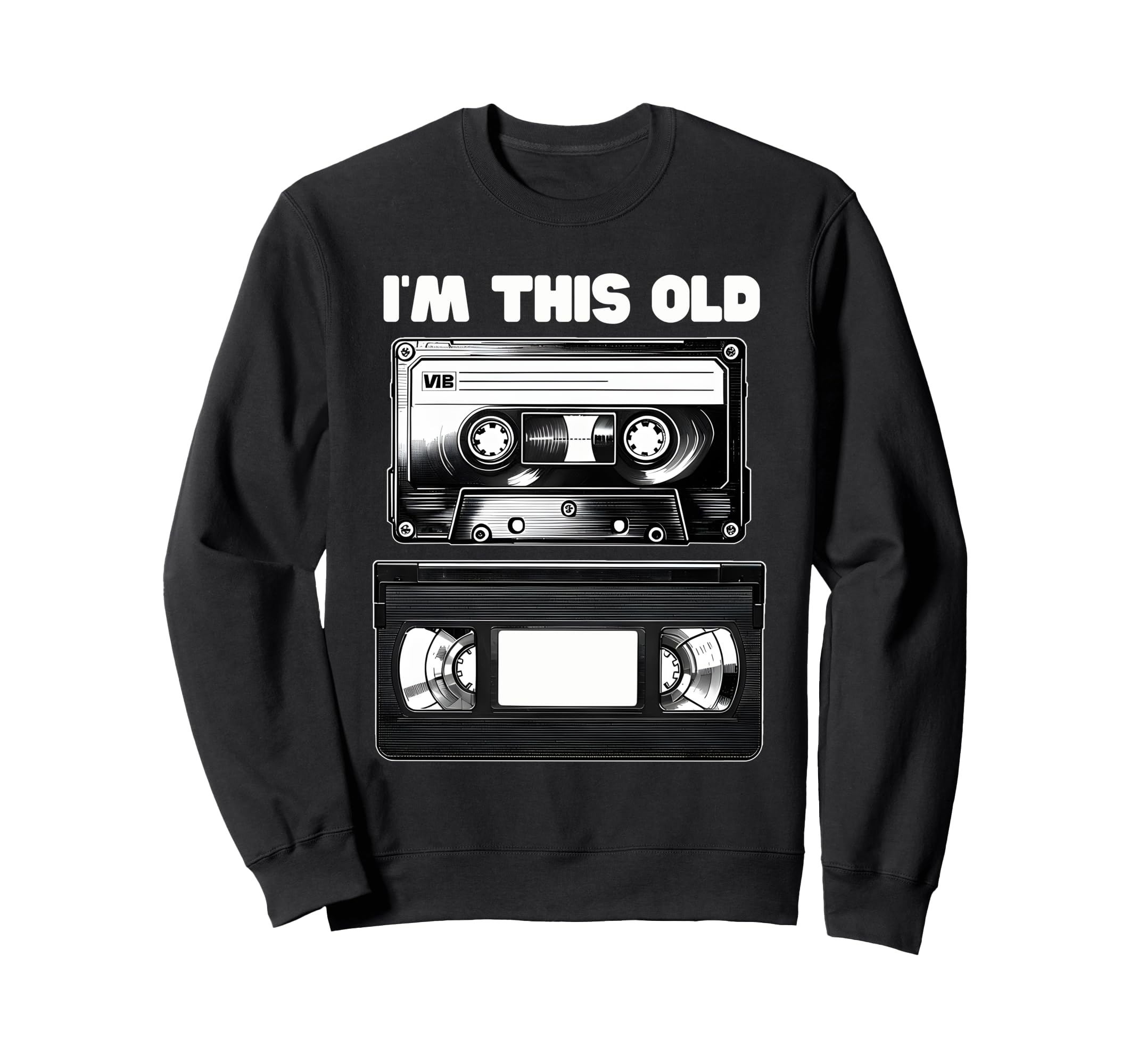 Fun Im This Old Cassette Tape Vhs Sweatshirt - Streetwear Style Men Women - T-Shirt, Sweatshirt, Hoodie