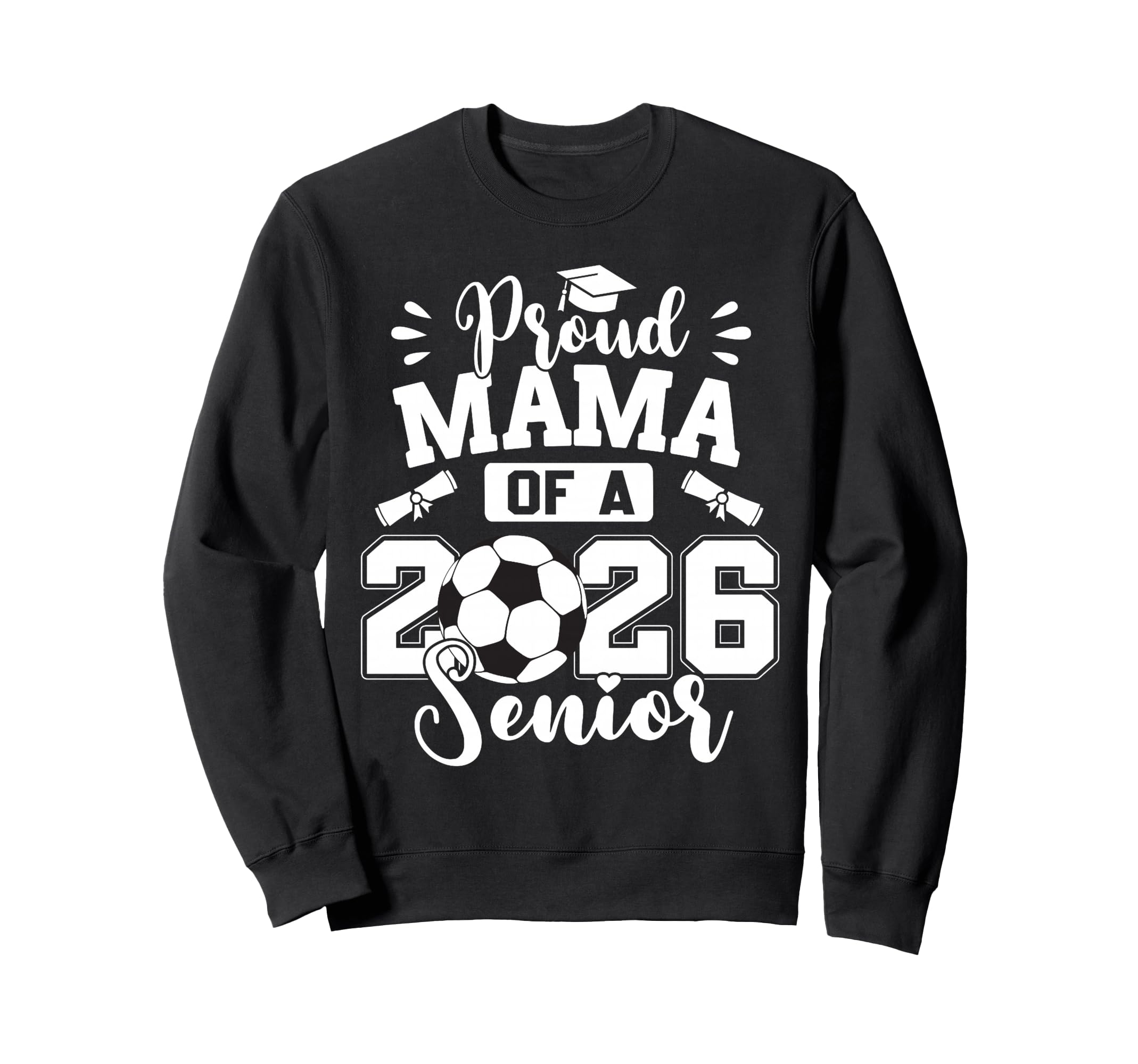 Proud Mama 2026 Senior Soccer Ball Sweatshirt - Custom Art Print Men Women - T-Shirt, Sweatshirt, Hoodie