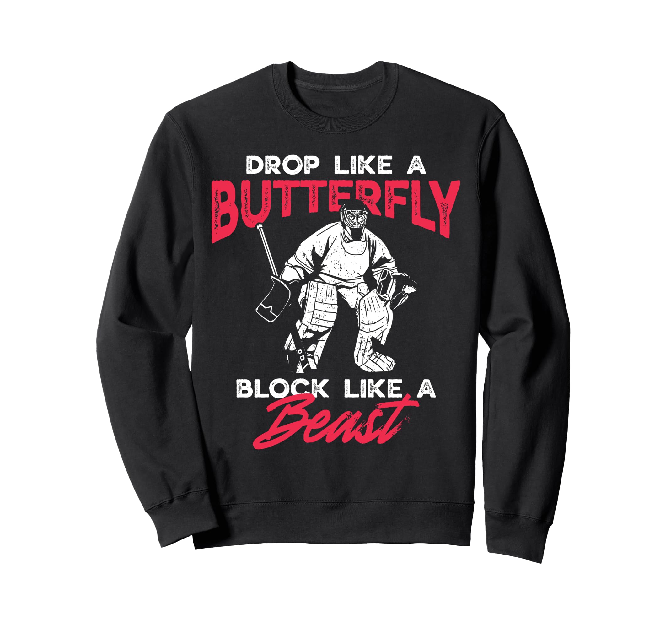 Ice Hockey Goalie Goalkeeper Drop Sweatshirt - Novelty Apparel Men Women - T-Shirt, Sweatshirt, Hoodie