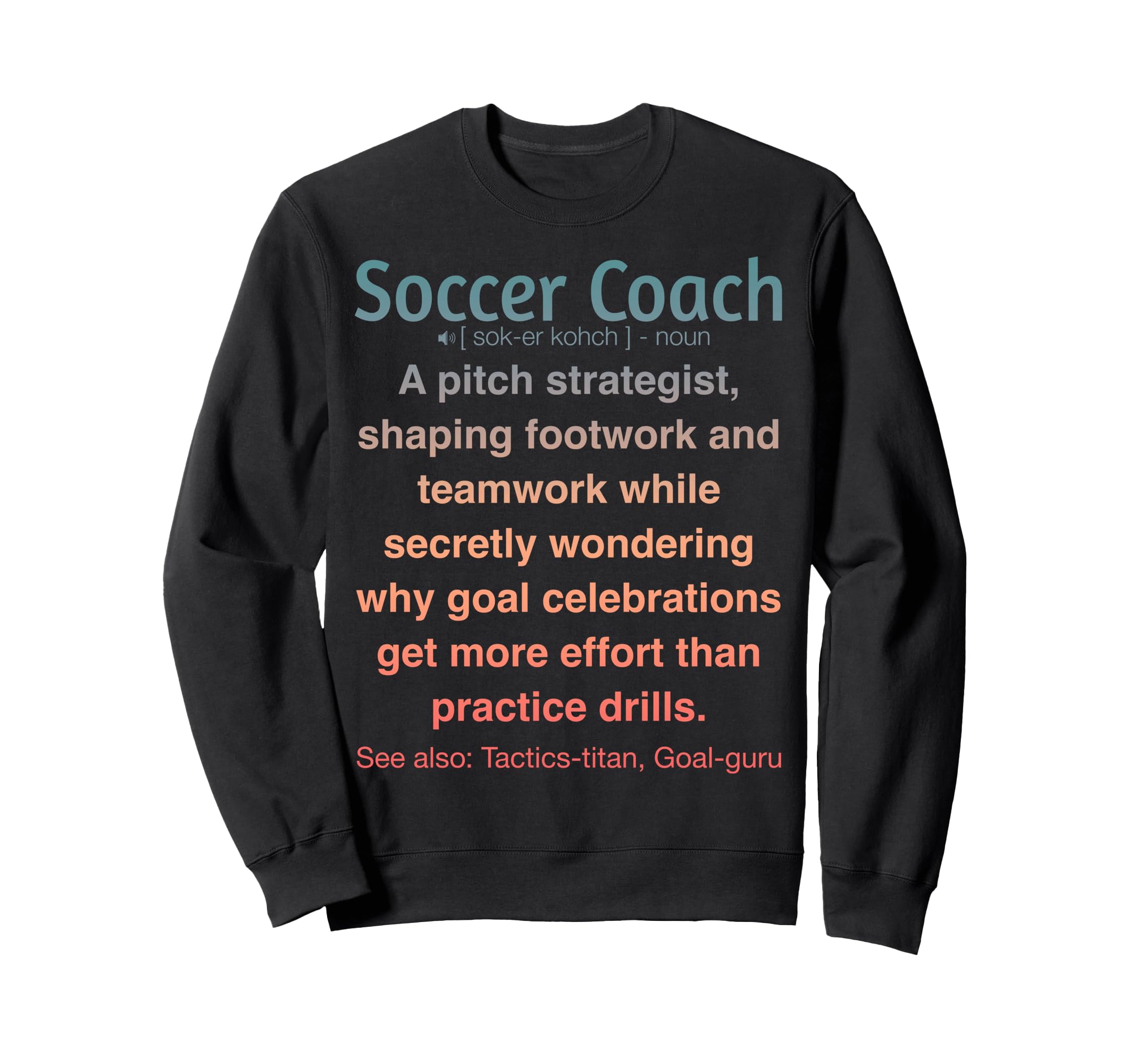 Soccer Coach Funny Gifts Sweatshirt - Custom Art Print for Adults - T-Shirt, Sweatshirt, Hoodie