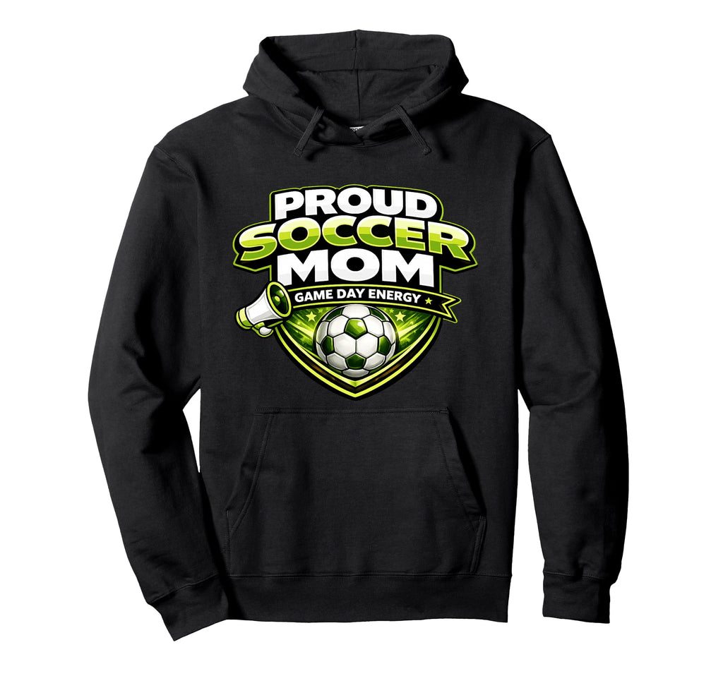 Proud Soccer Mom Game Day Energy Hoodie - Casual Everyday Wear Men Women - T-Shirt, Sweatshirt, Hoodie
