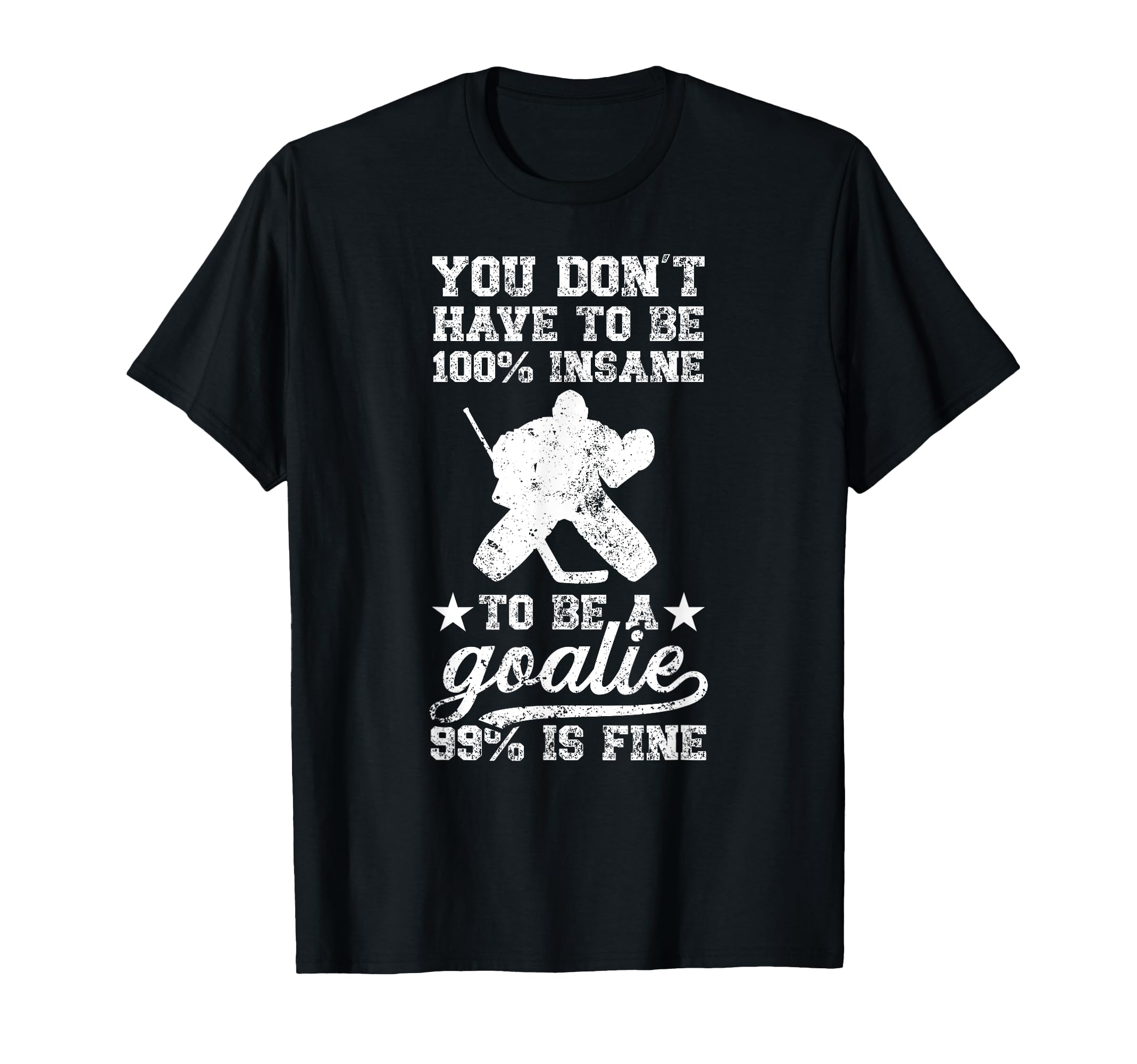 To Be Ice Hockey Goalie Ice Hockey T-Shirt - Graphic Print for Adults - T-Shirt, Sweatshirt, Hoodie