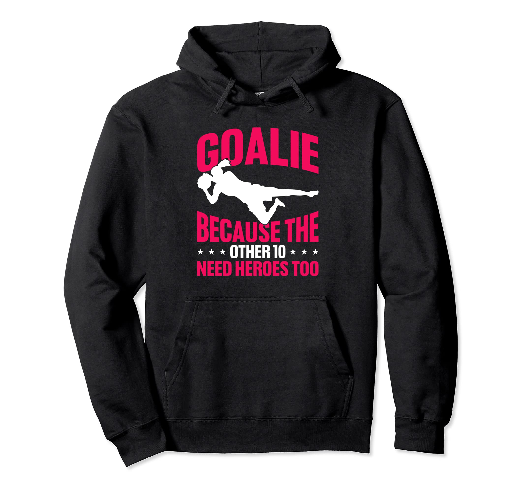 Soccer Goalie Because Other 10 Need Hoodie - Unique Graphic Men Women - T-Shirt, Sweatshirt, Hoodie