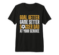 Goal Getter Game Setter Soccer Dad Your T-Shirt - Graphic Print Unisex - T-Shirt, Sweatshirt, Hoodie