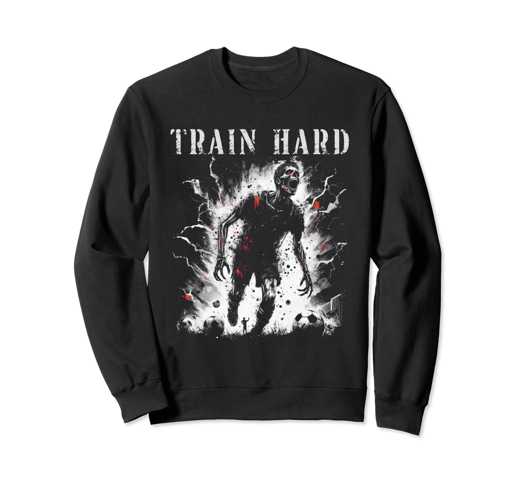 Train Hard Zombie Creepy Soccer Sweatshirt - Unique Graphic for Adults - T-Shirt, Sweatshirt, Hoodie