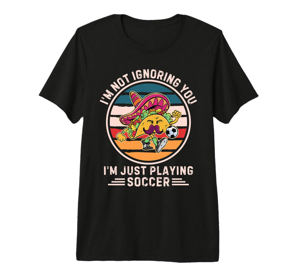 Taco Im Not Ignoring You Im Just T-Shirt - Streetwear Style for Adults - T-Shirt, Sweatshirt, Hoodie