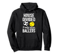 House Divided I Only Raise Ballers Hoodie - Custom Art Print Men Women - T-Shirt, Sweatshirt, Hoodie