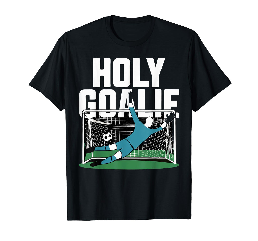 Holy Goalie Soccer Team Keeper T-Shirt - Unique Graphic for Adults - T-Shirt, Sweatshirt, Hoodie