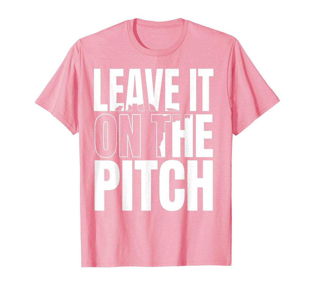 Leave It Pitch Soccer T-Shirt - Fun Novelty Design Unisex - T-Shirt, Sweatshirt, Hoodie
