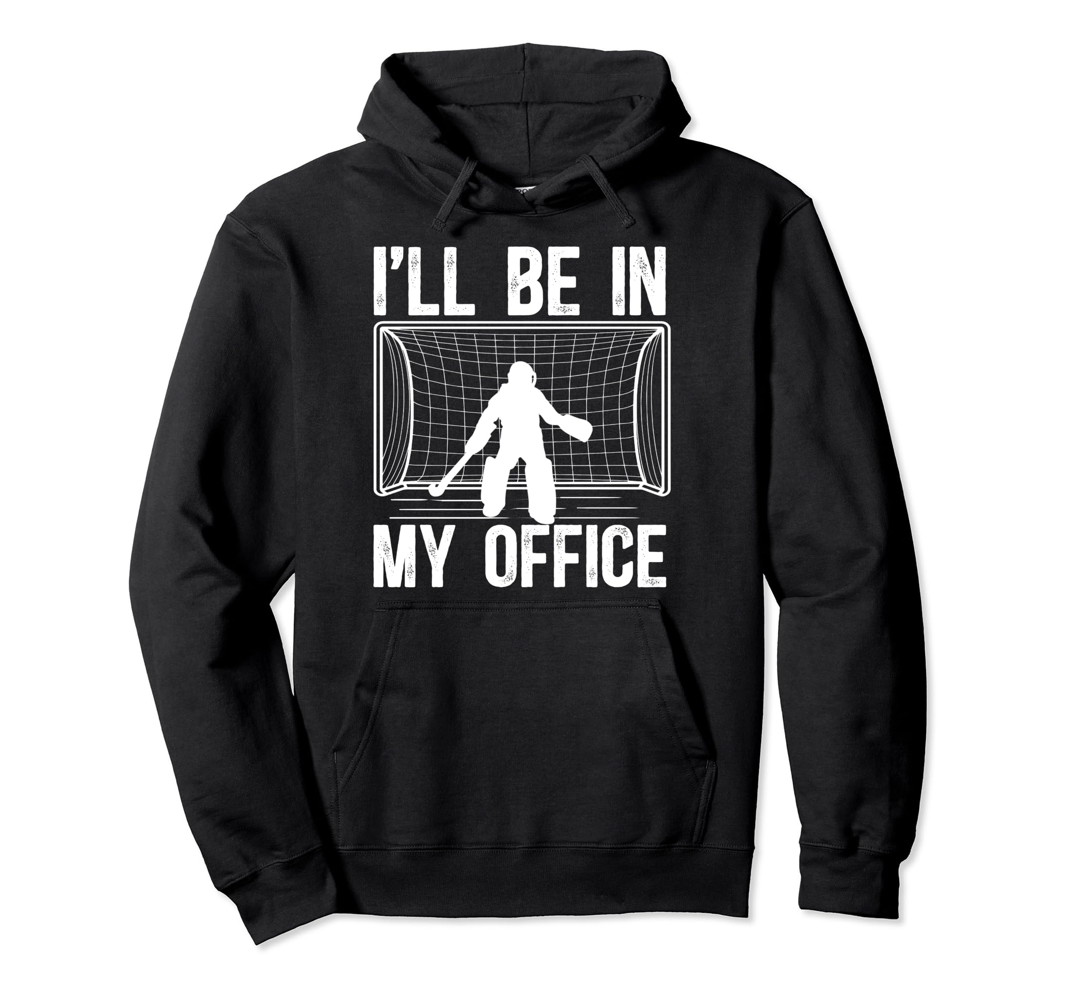 My Office Field Hockey Goalkeeper Field Hoodie - Trendy Graphic for Adults - T-Shirt, Sweatshirt, Hoodie