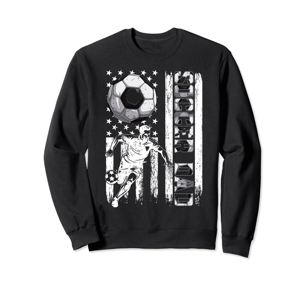 Soccer Dad Soccer Lover Fan Usa Sweatshirt - Novelty Apparel Men Women - T-Shirt, Sweatshirt, Hoodie