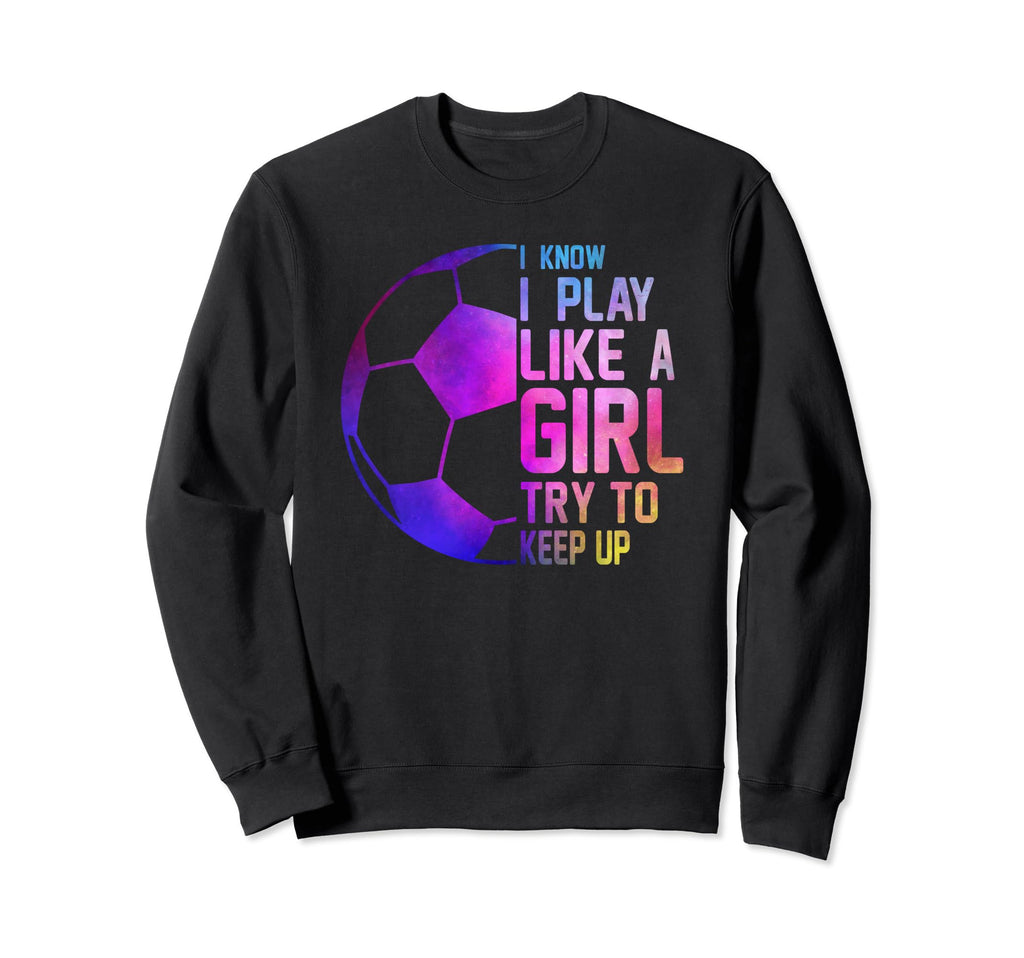 Colorful Teens I Know I Play Like Sweatshirt - Casual Everyday Wear Unisex - T-Shirt, Sweatshirt, Hoodie