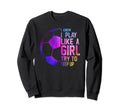 Colorful Teens I Know I Play Like Sweatshirt - Casual Everyday Wear Unisex - T-Shirt, Sweatshirt, Hoodie