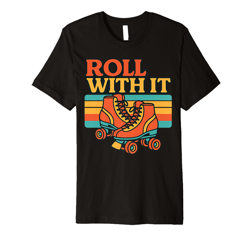 Roller Skate Revival 70S 60S Roll It T-Shirt - Fun Novelty Design Unisex - T-Shirt, Sweatshirt, Hoodie