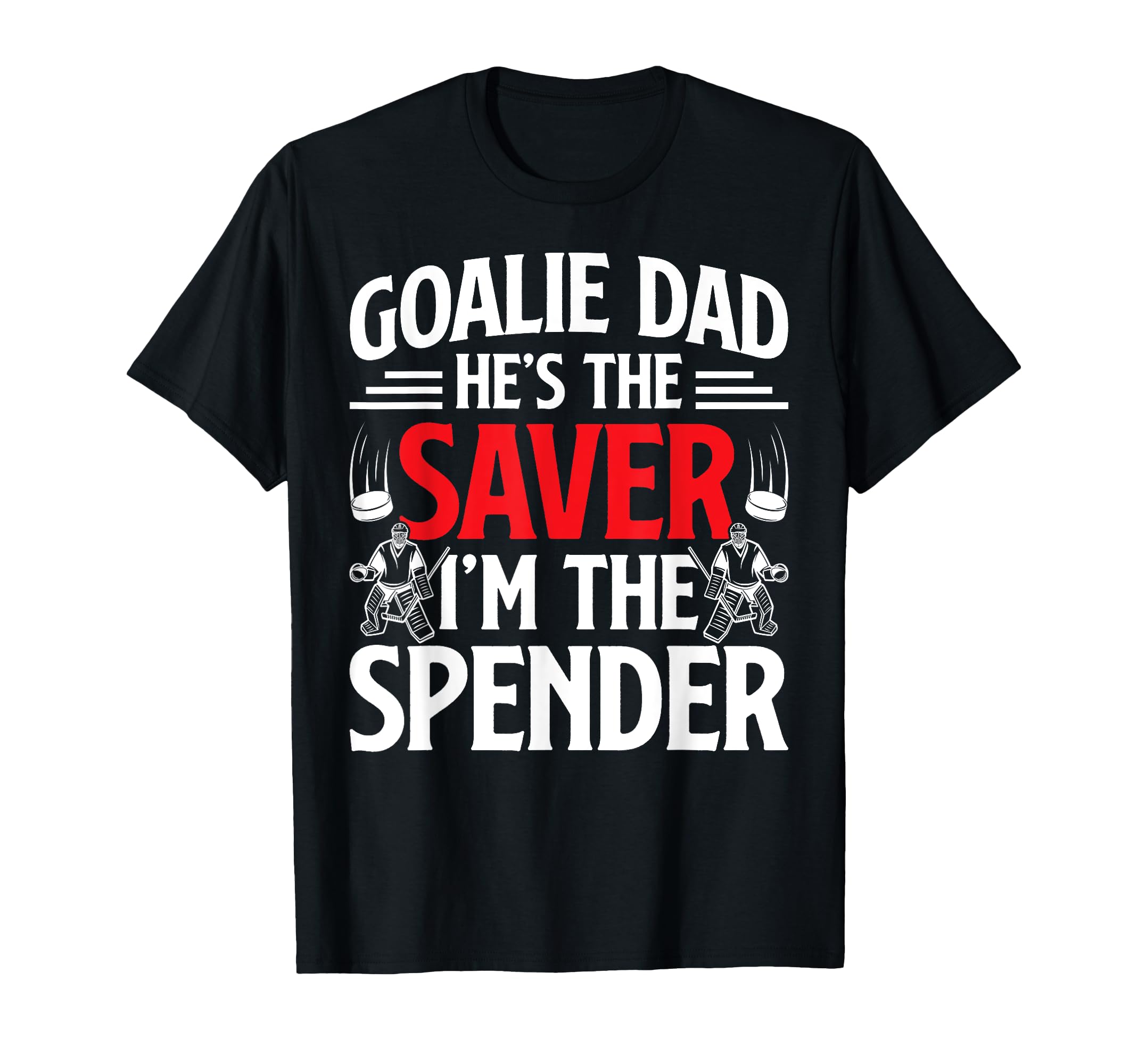 Funny Hockey Goalie Dad Ice Hockey T-Shirt - Aesthetic Graphic Men Women - T-Shirt, Sweatshirt, Hoodie