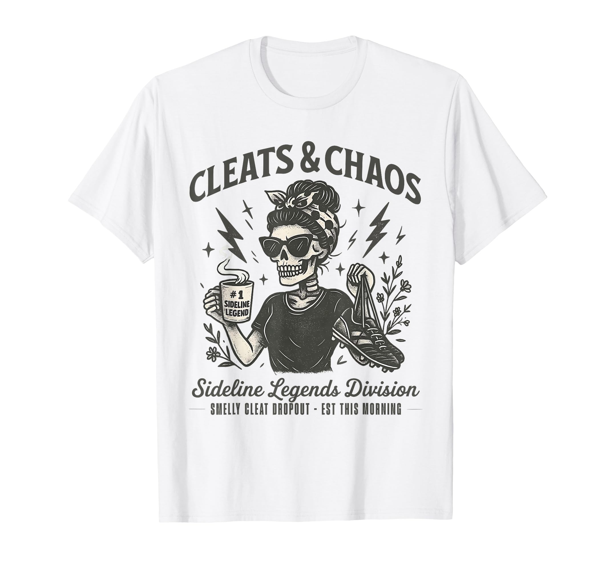 Cleats Chaos Skeleton Soccer Mom T-Shirt - Fun Novelty Design Men Women - T-Shirt, Sweatshirt, Hoodie