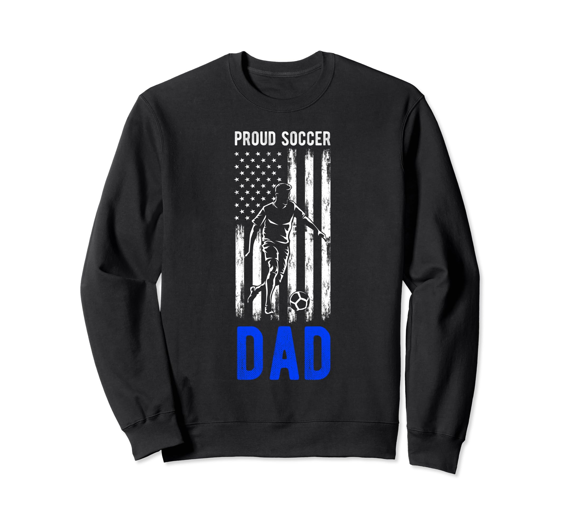 Proud Soccer Dad Usa Flag Family Sweatshirt - Unique Graphic Men Women - T-Shirt, Sweatshirt, Hoodie