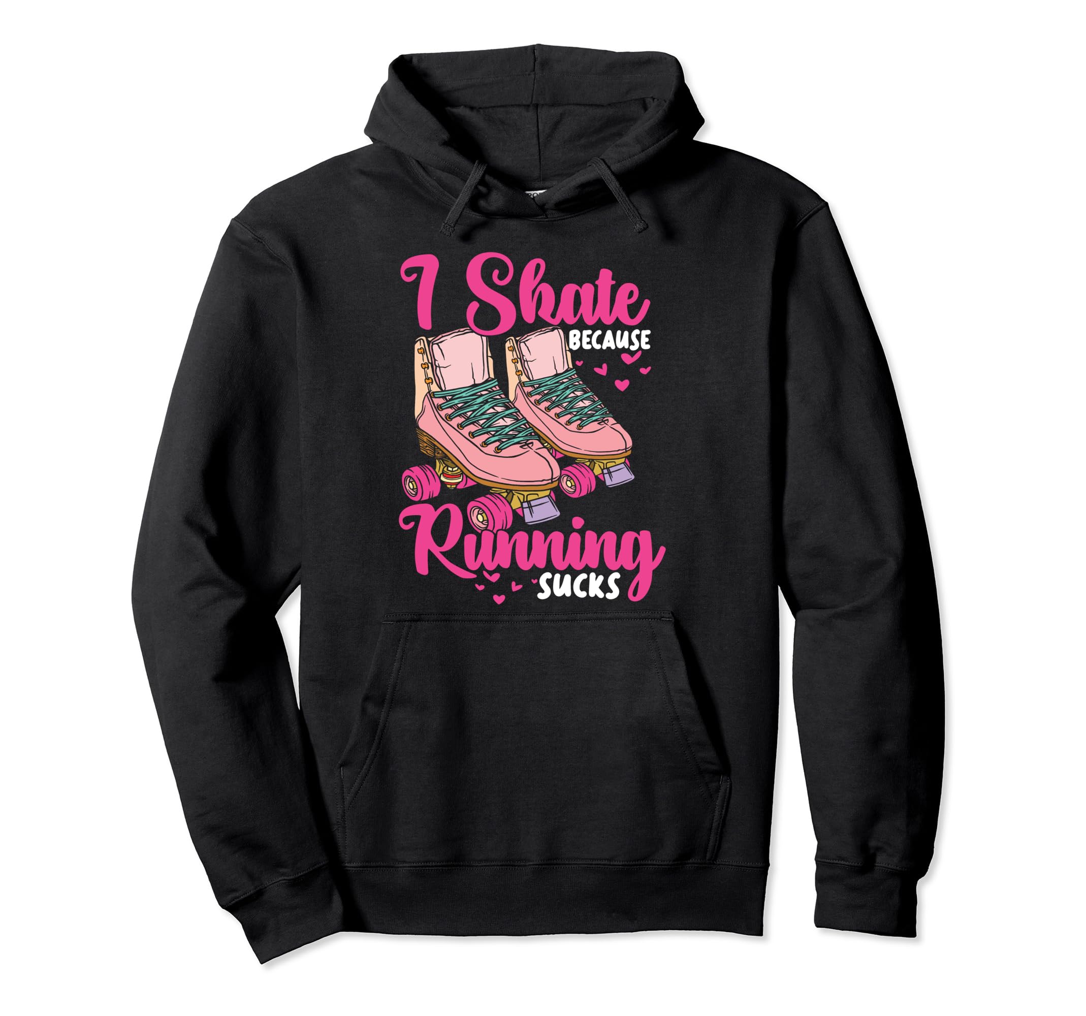 Roller Skating Skate 1970S I Skate Hoodie - Fun Novelty Design Men Women - T-Shirt, Sweatshirt, Hoodie