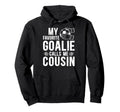 Proud Soccer Goalie Cousin Soccer Hoodie - Minimalist Print Men Women - T-Shirt, Sweatshirt, Hoodie