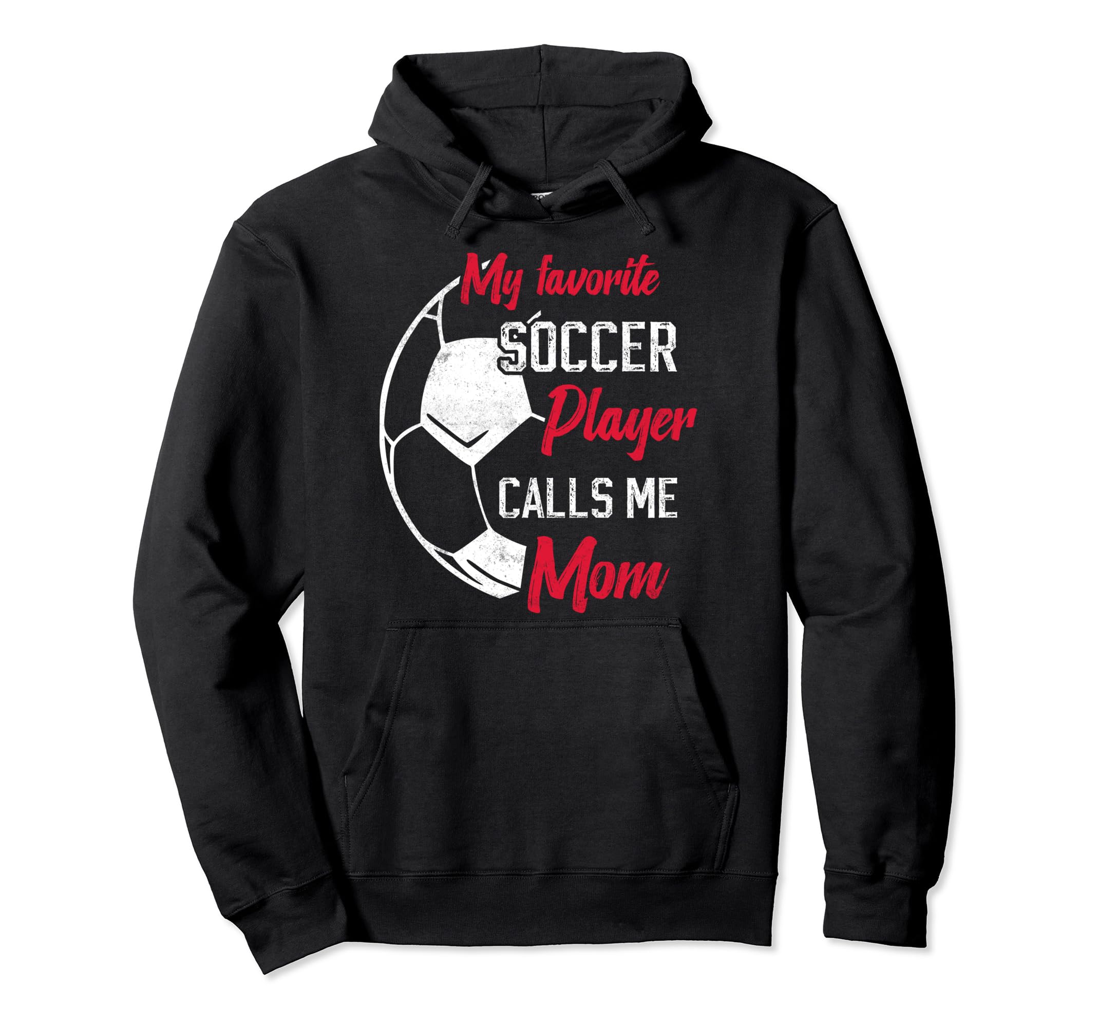 My Favorite Soccer Player Calls Me Mom Hoodie - Custom Art Print Unisex - T-Shirt, Sweatshirt, Hoodie