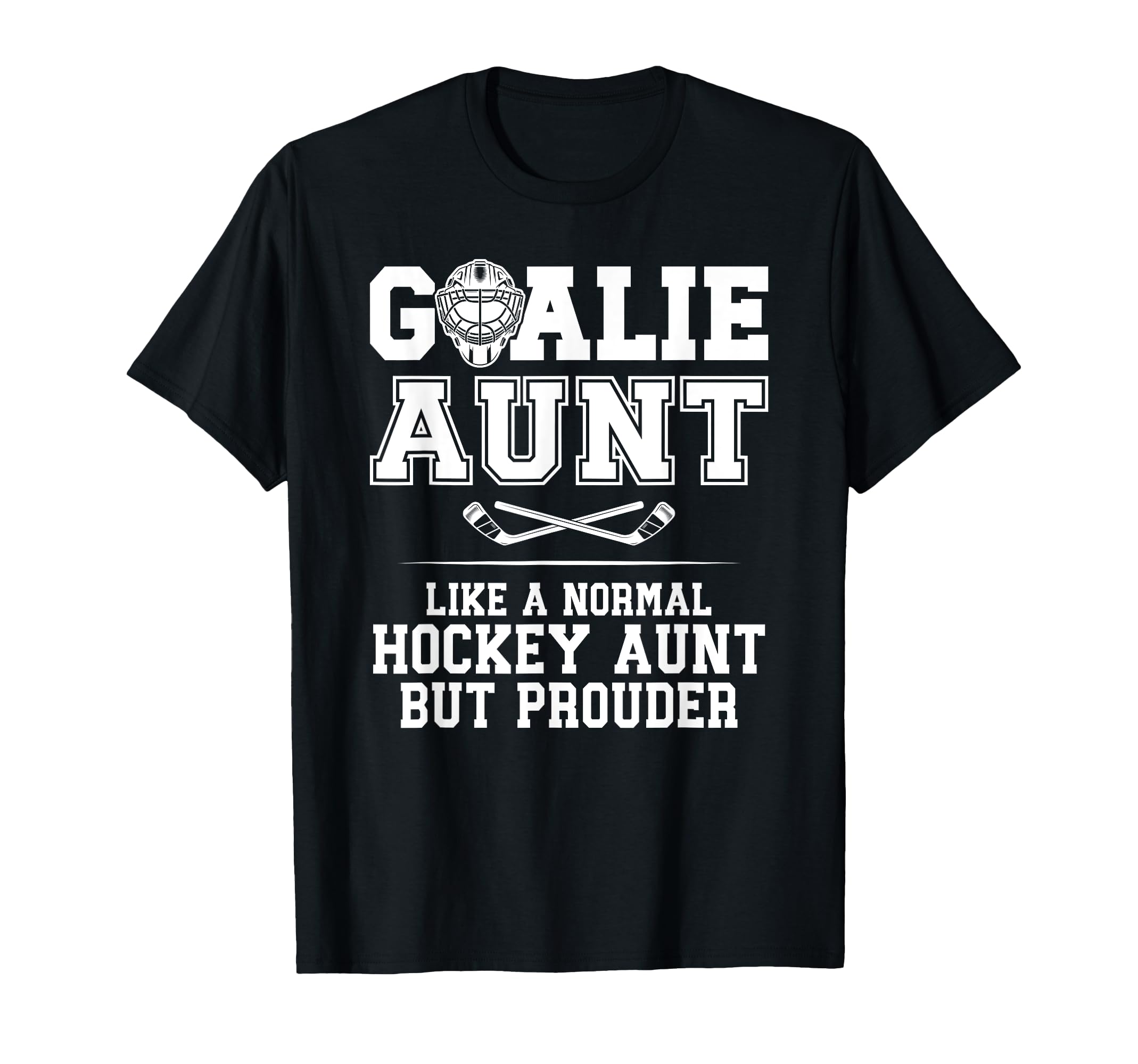 Hockey Goalie Aunt Hockey Keeper Aunt T-Shirt - Unique Graphic Unisex - T-Shirt, Sweatshirt, Hoodie