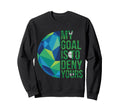 Funny Soccer Goalies My Goal Is To Deny Sweatshirt - Graphic Print Unisex - T-Shirt, Sweatshirt, Hoodie