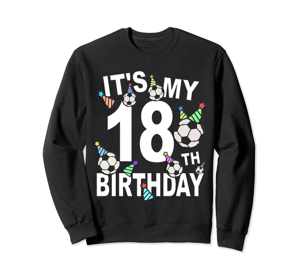 Funny Its My 18Th Birthday Hats Sweatshirt - Graphic Print Men Women - T-Shirt, Sweatshirt, Hoodie