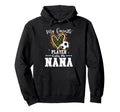 My Favorite Soccer Player Calls Me Nana Hoodie - Streetwear Style Unisex - T-Shirt, Sweatshirt, Hoodie