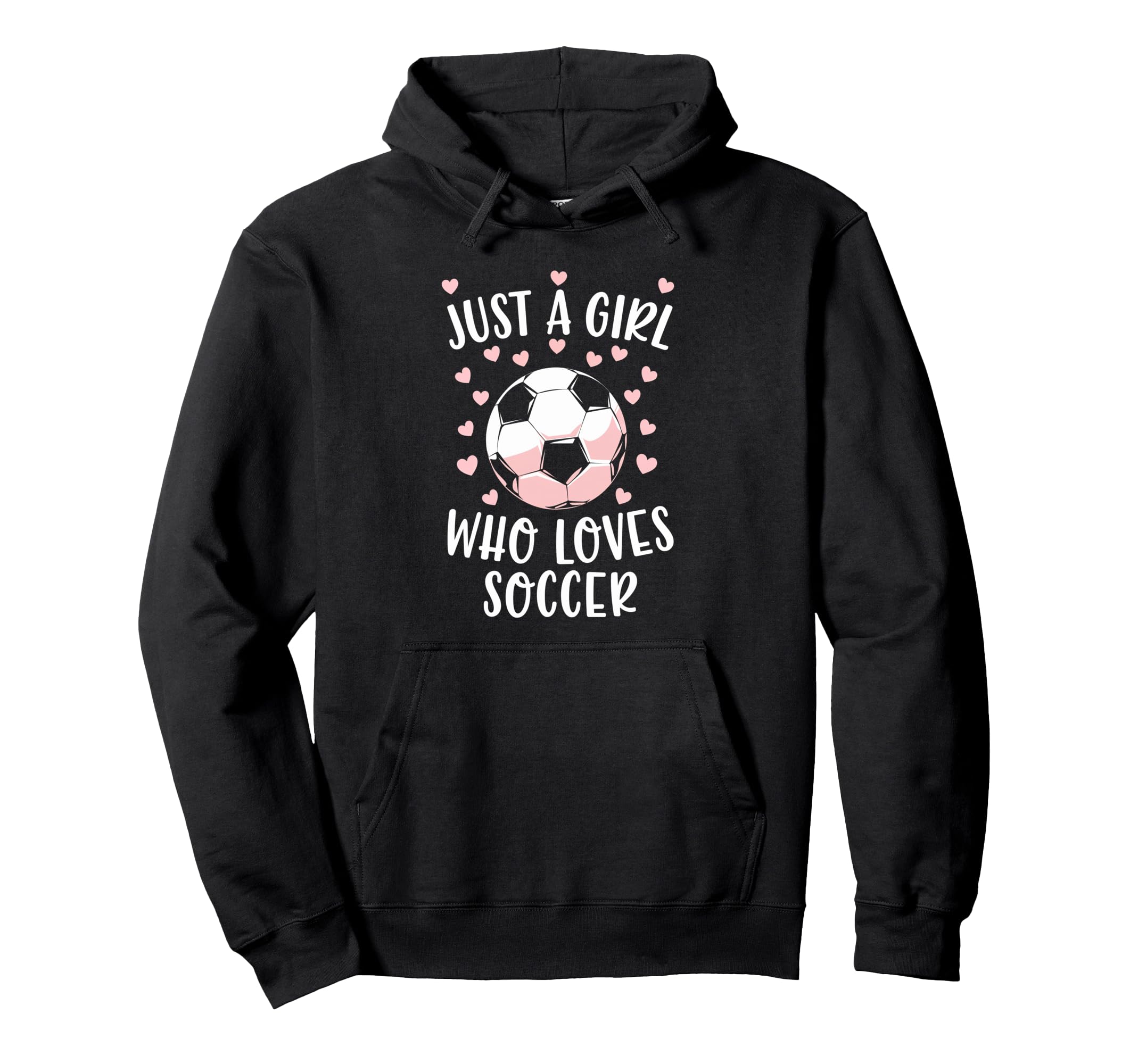 Just Soccer Love Soccer Player Fan Hoodie - Novelty Apparel Men Women - T-Shirt, Sweatshirt, Hoodie