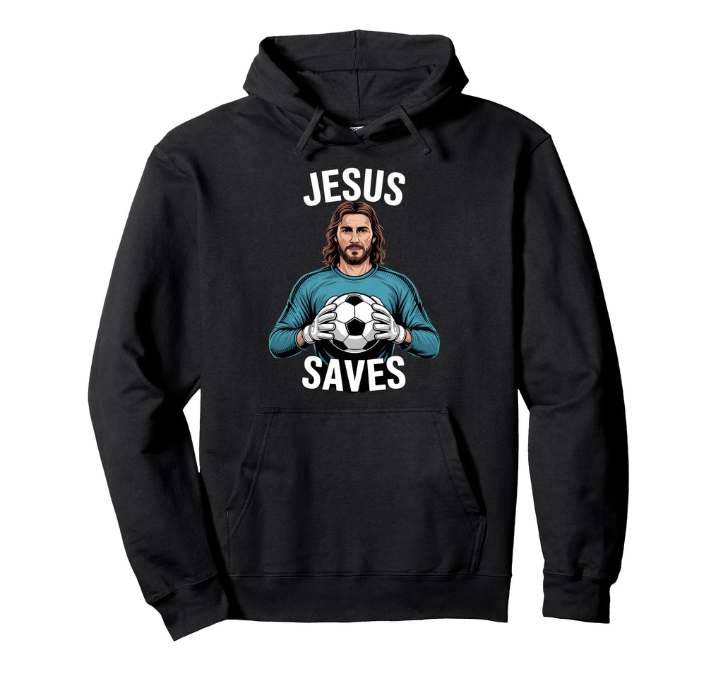 Funny Jesus Football Soccer Goalkeeper Hoodie - Trendy Graphic for Adults - T-Shirt, Sweatshirt, Hoodie