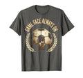 Game Face Always Soccer Fan T-Shirt - Casual Everyday Wear Men Women - T-Shirt, Sweatshirt, Hoodie