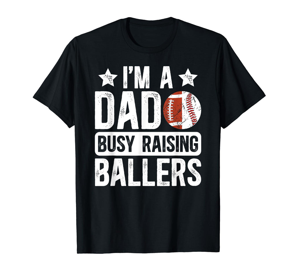 Im Dad Busy Raising Ballers Baseball T-Shirt - Unique Graphic for Adults - T-Shirt, Sweatshirt, Hoodie