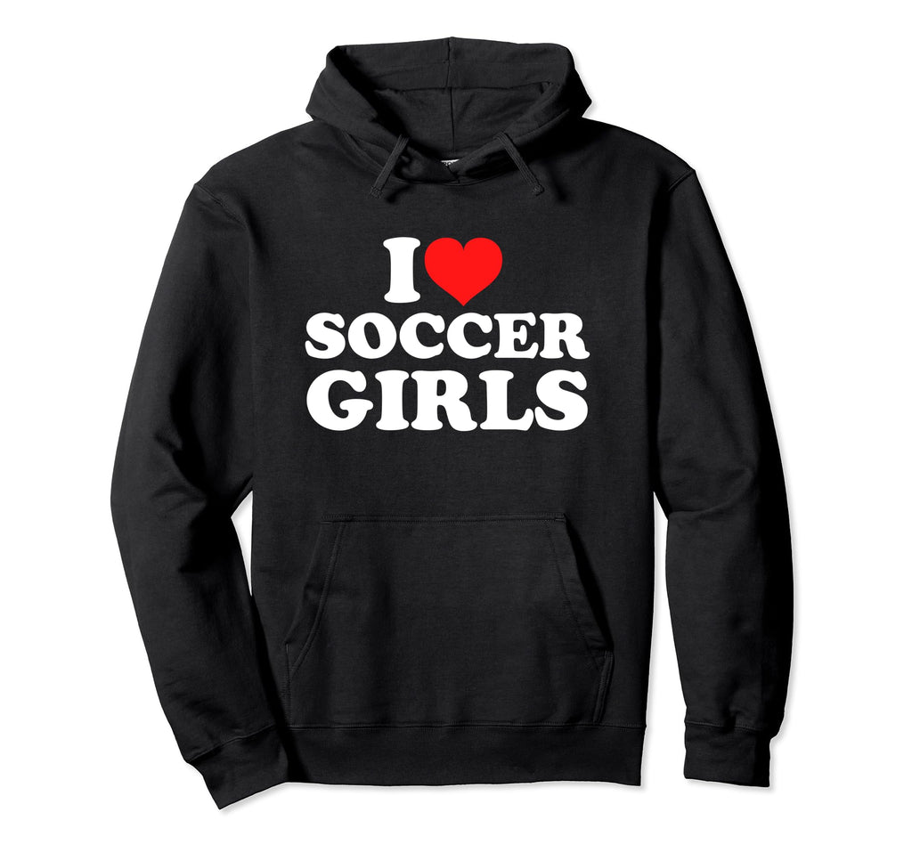 I Love Soccer Hoodie - Fun Novelty Design Men Women - T-Shirt, Sweatshirt, Hoodie