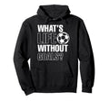 Whats Life Without Goals Soccer Player Hoodie - Custom Art Print Unisex - T-Shirt, Sweatshirt, Hoodie
