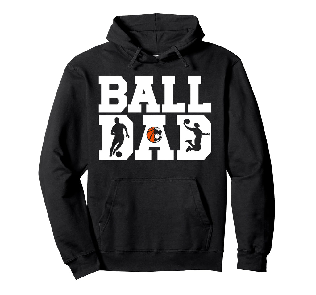 Ball Dad Proud Soccer Basketball Dad Hoodie - Minimalist Print Unisex - T-Shirt, Sweatshirt, Hoodie